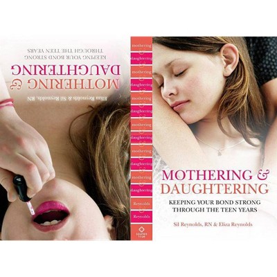 Mothering and Daughtering - by  Eliza Reynolds & Sil Reynolds (Paperback)