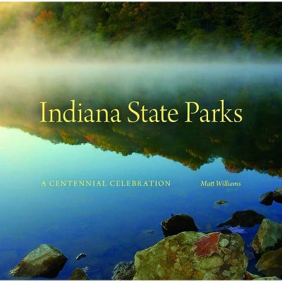 Indiana State Parks - (Indiana Natural Science) by  Matt Williams (Hardcover)