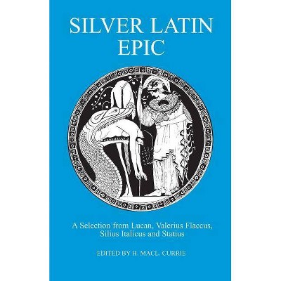 Silver Latin Epic - (Latin Texts) by  H D Currie (Paperback)
