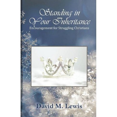 Standing in Your Inheritance - by  David M Lewis (Paperback)