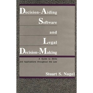Decision-Aiding Software and Legal Decision-Making - by  Stuart S Nagel (Hardcover) - 1 of 1