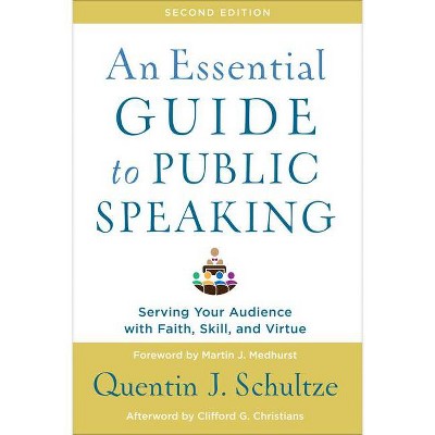 An Essential Guide to Public Speaking - 2nd Edition by  Quentin J Schultze (Paperback)