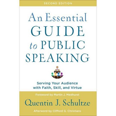 An Essential Guide to Public Speaking - 2nd Edition by  Quentin J Schultze (Paperback)