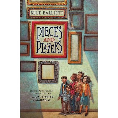 Pieces and Players - by  Blue Balliett (Hardcover)