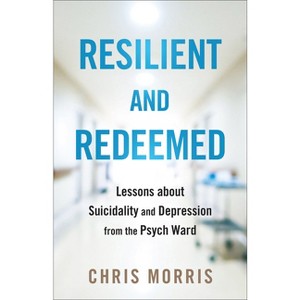 Resilient and Redeemed - by  Chris Morris (Hardcover) - 1 of 1