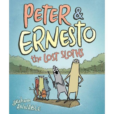 Peter & Ernesto: The Lost Sloths - by  Graham Annable (Hardcover)