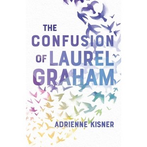 The Confusion of Laurel Graham - by  Adrienne Kisner (Paperback) - 1 of 1