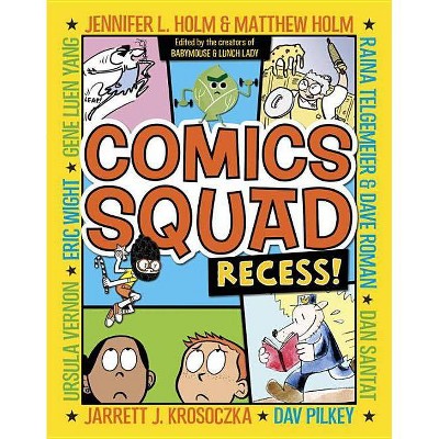 Comics Squad: Recess! - by  Jennifer L Holm & Matthew Holm & Jarrett J Krosoczka & Dan Santat & Raina Telgemeier (Paperback)