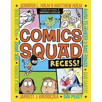 Comics Squad: Recess! - by  Jennifer L Holm & Matthew Holm & Jarrett J Krosoczka & Dan Santat & Raina Telgemeier (Paperback)