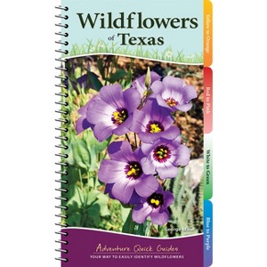 Wildflowers of Texas - (Adventure Quick Guides) by  George Oxford Miller (Spiral Bound) - 1 of 1