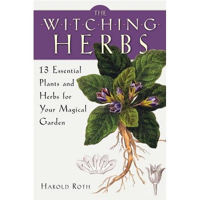 The Witching Herbs - by  Harold Roth (Paperback)