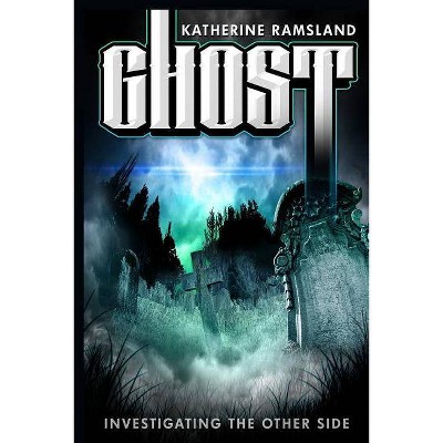 Ghost - by  Katherine Ramsland (Paperback)