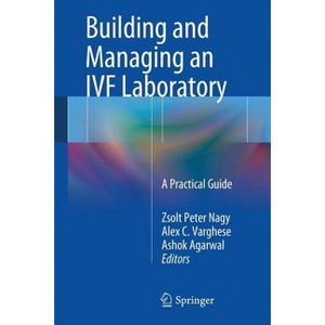 Building and Managing an Ivf Laboratory - by  Zsolt Peter Nagy & Alex C Varghese & Ashok Agarwal (Paperback) - 1 of 1