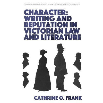 Character, Writing, and Reputation in Victorian Law and Literature - (Edinburgh Critical Studies in Law, Literature and the Humanities) (Paperback)