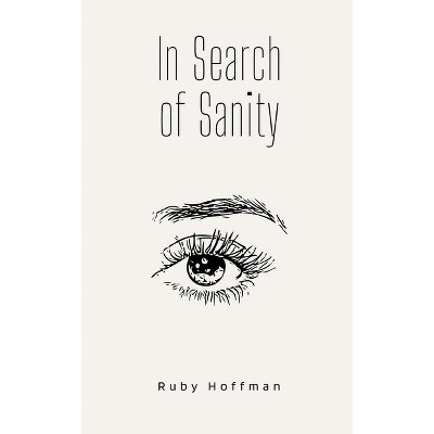 In Search of Sanity - by  Ruby Hoffman (Paperback)