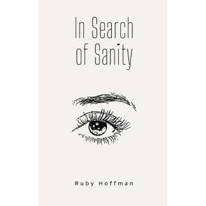 In Search of Sanity - by  Ruby Hoffman (Paperback) - 1 of 1