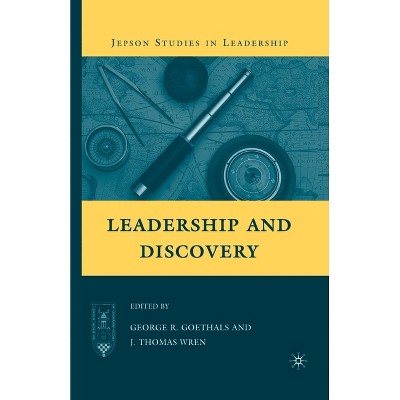 Leadership and Discovery - (Jepson Studies in Leadership) by  G Goethals & J Wren (Paperback)