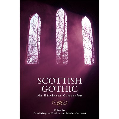 Scottish Gothic - (Edinburgh Companions to the Gothic) by  Carol Margaret Davison & Monica Germanà (Paperback)
