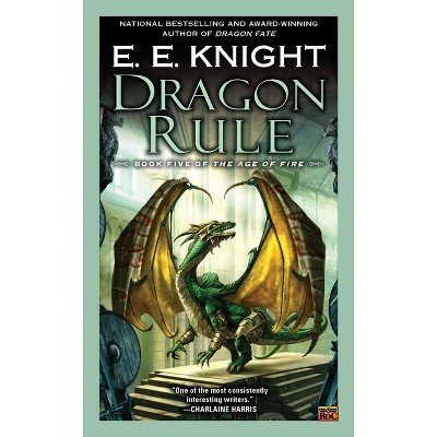 Dragon Rule - (Age of Fire) by  E E Knight (Paperback)