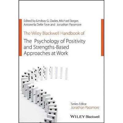 The Wiley Blackwell Handbook of the Psychology of Positivity and Strengths-Based Approaches at Work - (Paperback)