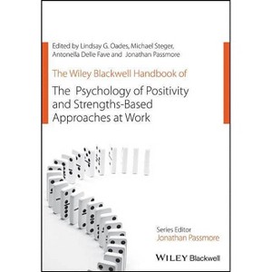 The Wiley Blackwell Handbook of the Psychology of Positivity and Strengths-Based Approaches at Work - (Paperback) - 1 of 1