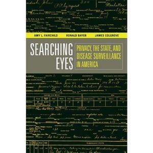 Searching Eyes - (California/Milbank Books on Health and the Public) by  Amy L Fairchild & Ronald Bayer & James Colgrove (Paperback) - 1 of 1