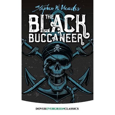 The Black Buccaneer - (Dover Children's Evergreen Classics) by  Stephen W Meader (Paperback)