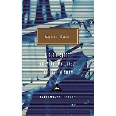 The Big Sleep; Farewell, My Lovely; The High Window - (Everyman's Library Contemporary Classics) by  Raymond Chandler (Hardcover)