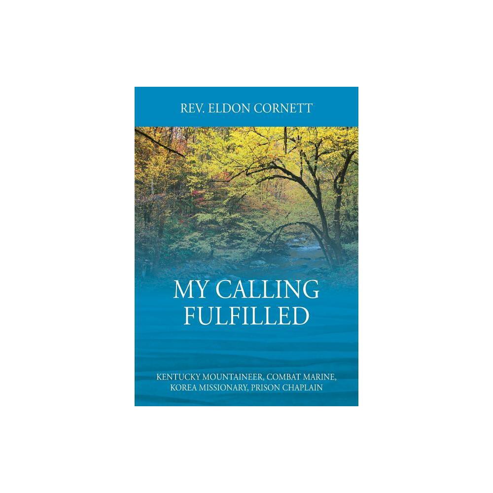 My Calling Fulfilled - by Eldon Cornett (Paperback)