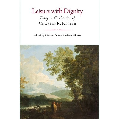 Leisure with Dignity - by  Glenn Ellmers & Michael Anton (Hardcover)