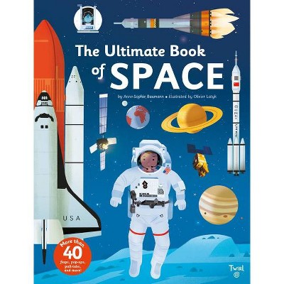 The Ultimate Book of Space - by  Anne-Sophie Baumann (Hardcover)