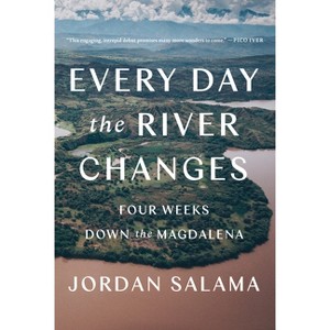Every Day the River Changes - by  Jordan Salama (Paperback) - 1 of 1