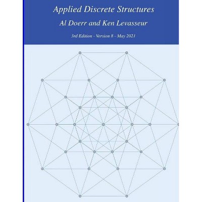 Applied Discrete Structures - by  Ken Levasseur & Al Doerr (Paperback)