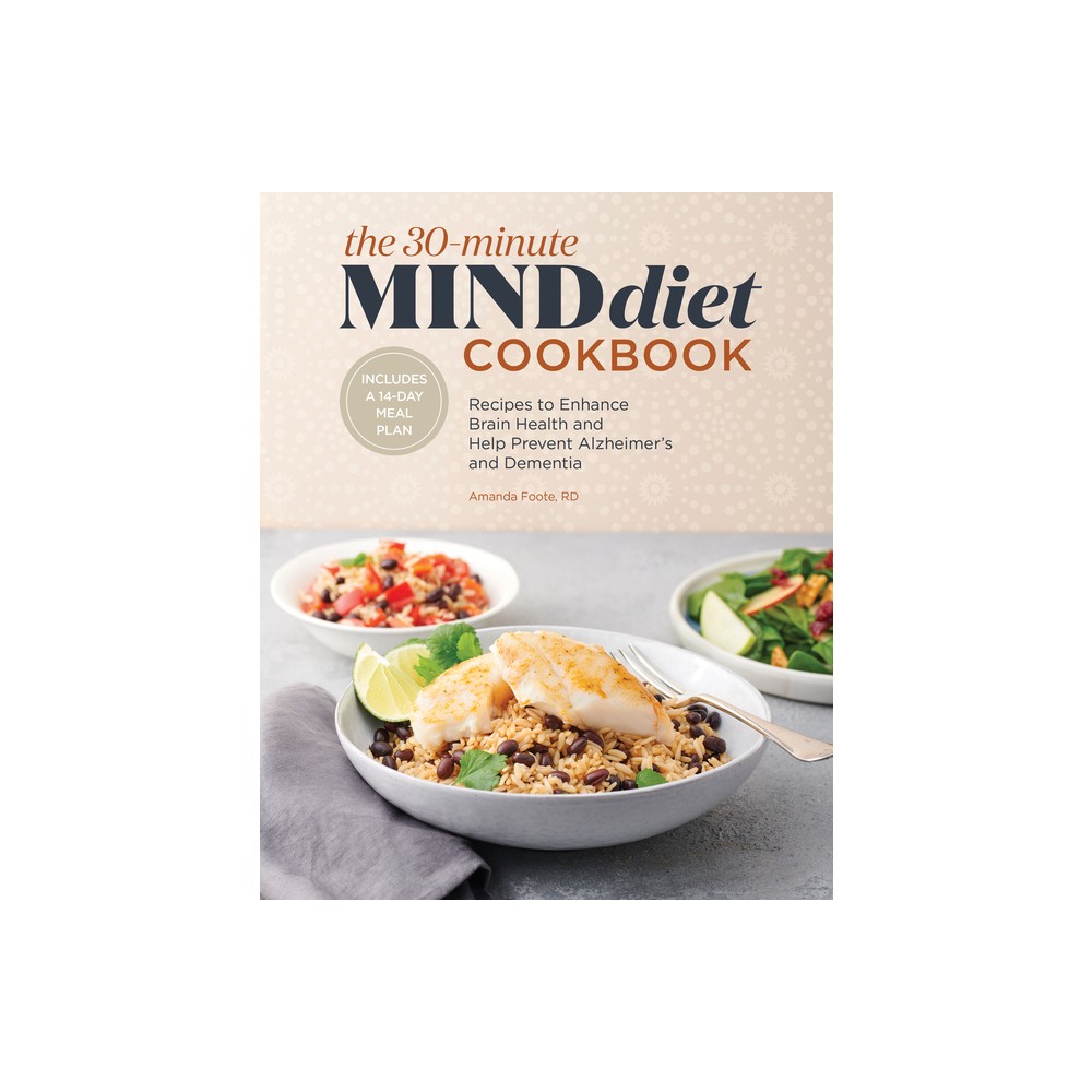 The 30-Minute MIND Diet Cookbook - by Amanda Foote (Paperback)