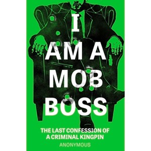 I Am a Mob Boss - (I Am...) by  Anonymous (Paperback) - 1 of 1