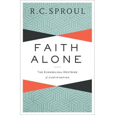 Faith Alone - by  R C Sproul (Paperback)