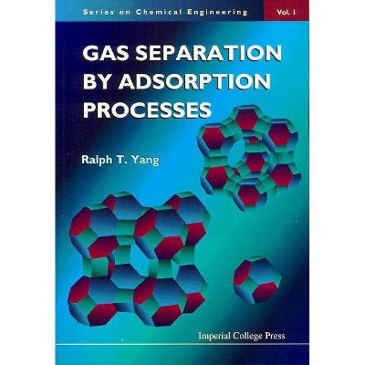 Gas Separation by Adsorption Processes - (Chemical Engineering) by  Ralph T Yang (Paperback)