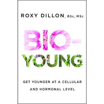 Bio-Young - by  Roxy Dillon (Paperback)