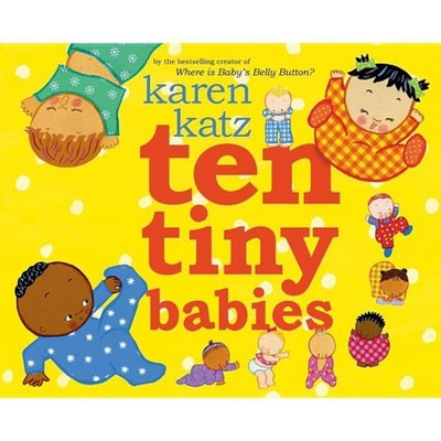 Ten Tiny Babies - By Karen Katz (hardcover) : Target