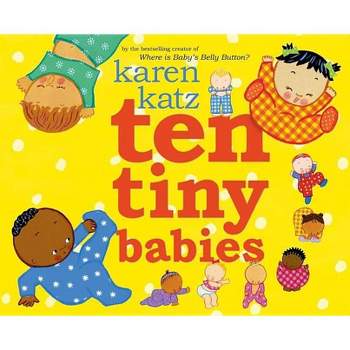 Ten Tiny Babies - by  Karen Katz (Hardcover)
