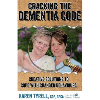 Cracking the Dementia Code - by  Karen A Tyrell (Paperback)