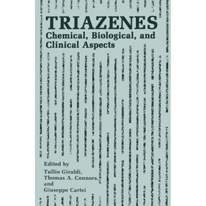 Triazenes - by  Giraldi & International Conference on Triazenes Chemical Biological and Clinical Aspects (Hardcover) - 1 of 1