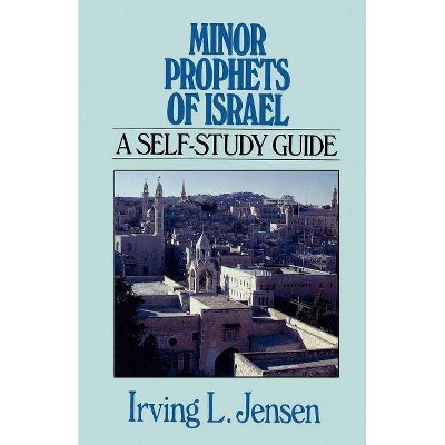 Minor Prophets of Israel - (Jensen Bible Self-Study Guide) by  Irving Jensen (Paperback)