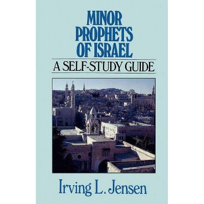 Minor Prophets of Israel - (Jensen Bible Self-Study Guide) by  Irving L Jensen (Paperback)