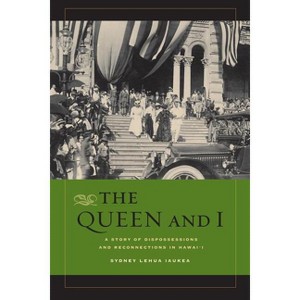 The Queen and I - by  Sydney L Iaukea (Paperback) - 1 of 1