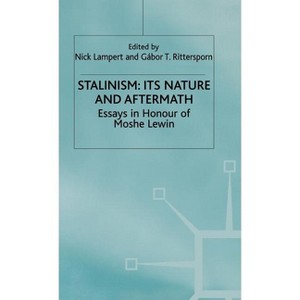 Stalinism: Its Nature and Aftermath - (Studies in Soviet History and Society) by  Nick Lampert & Gabor T Rittersporn (Hardcover) - 1 of 1