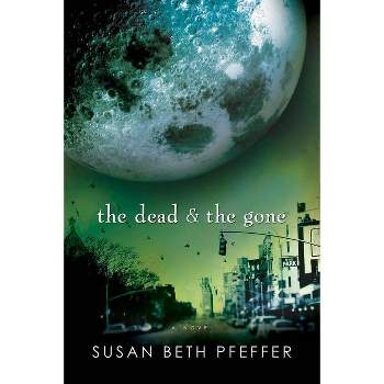The Dead and the Gone ( Life As We Knew It (Last Survivors)) (Reprint) (Paperback) by Susan Beth Pfeffer
