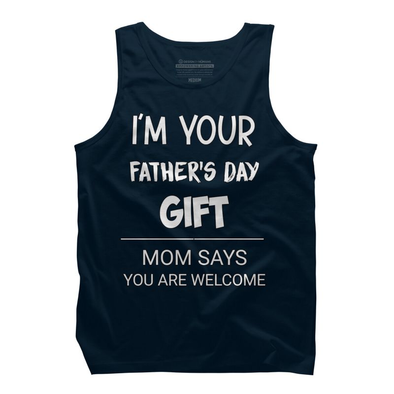 Men's Design By Humans I'm Your Father's Day Gift You Are Welcome By sukhendu12 Tank Top, 1 of 3