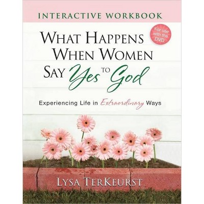 What Happens When Women Say Yes to God Interactive Workbook - by  Lysa TerKeurst (Paperback)