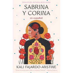 Sabrina Y Corina / Sabrina & Corina: Stories - by  Kali Fajardo - Anstine (Paperback) - 1 of 1